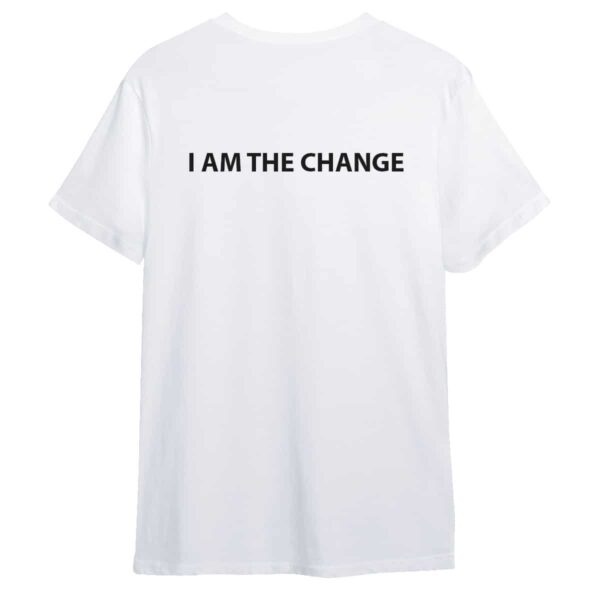 Changemaker tshirt I AM THE CHANGE